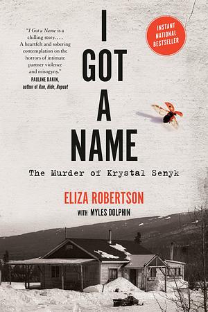 I Got a Name: The Murder of Krystal Senyk by Eliza Robertson