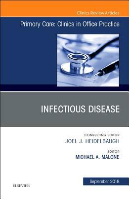 Infectious Disease, an Issue of Primary Care: Clinics in Office Practice, Volume 45-3 by Michael Malone