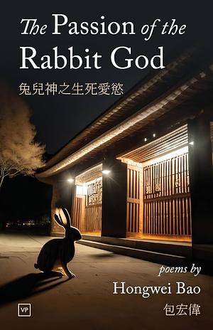 The Passion of the Rabbit God by Hongwei Bao