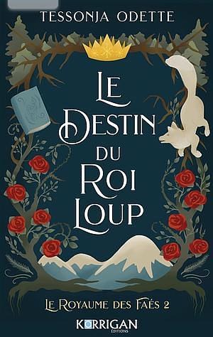 Le Destin du Roi Loup by Tessonja Odette