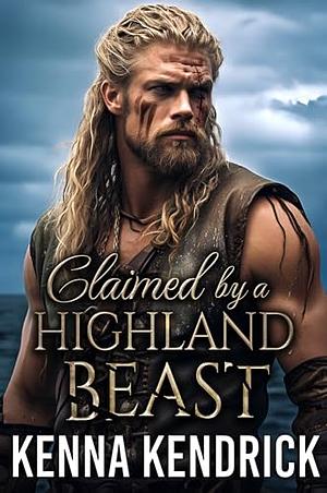 Claimed By a Highland Beast by Kenna Kendrick