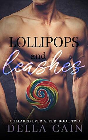 Lollipops and Leashes by Della Cain