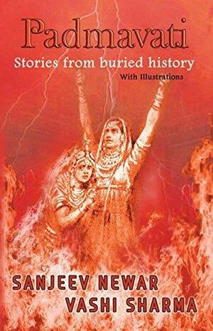 Padmavati: Stories from buried history by Vashi Sharma, Sanjeev Newar