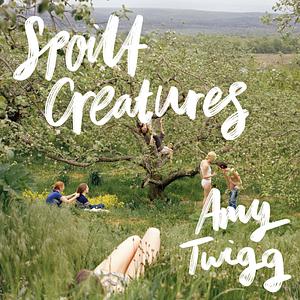 Spoilt Creatures by Amy Twigg