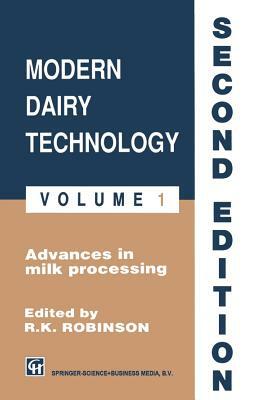 Robinson: Modern Dairy Technology: Volume 1 Advances in Milk Processing by R. Robinson