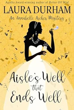 Aisle's well that ends well by Laura Durham