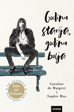 Godinu starija, godinu bolja by Sophie Mas, Caroline de Maigret, Caroline de Maigret