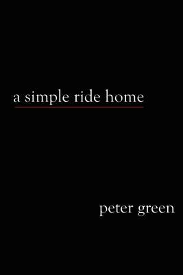 A Simple Ride Home by Peter Green