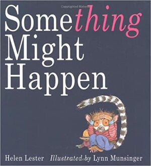 Something Might Happen by Helen Lester