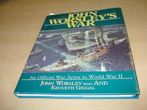 John Worsley's War by John Worsley