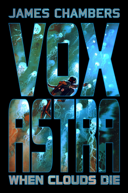 Vox Astra: When Clouds Die by James Chambers