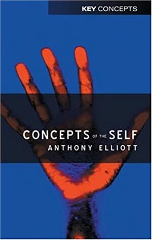 Concepts Of The Self by Anthony Elliott