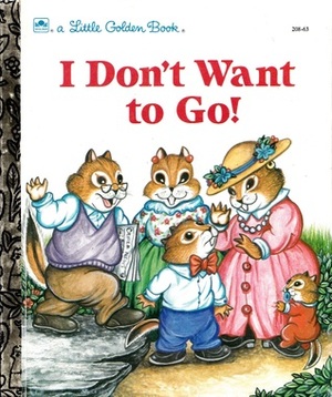 I Don't Want to Go (Little Golden Book) by Amye Rosenberg, Justine Korman Fontes
