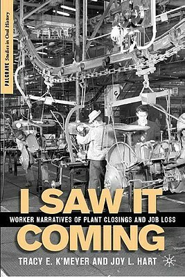 I Saw It Coming: Worker Narratives of Plant Closings and Job Loss by T. K'Meyer, J. Hart
