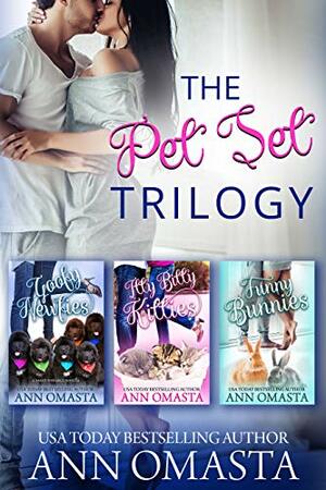 The Pet Set Trilogy: Goofy Newfies, Itty Bitty Kitties, and Funny Bunnies by Ann Omasta