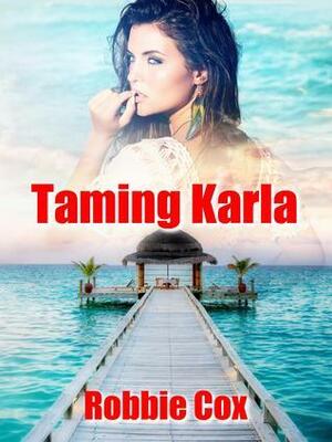 Taming Karla by R.C. Wynne