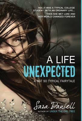 A Life Unexpected by Sara Daniell