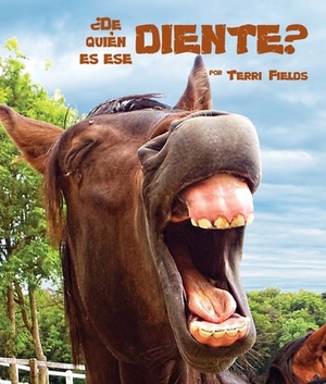 ¿de Quién Es Ese Diente?: (and That's the Tooth in Spanish) by Terri Fields