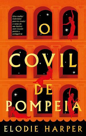 O Covil de Pompeia by Elodie Harper