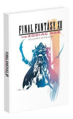 Final Fantasy XII: The Zodiac Age - Prima Collector's Edition Guide by Forrest Walker, Joe Epstein