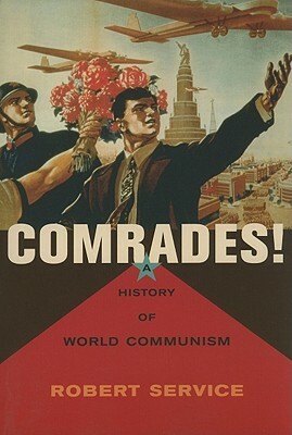 Comrades!: A History of World Communism by Robert Service