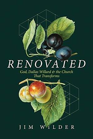 Renovated: God, Dallas Willard, and the Church That Transforms by E. James Wilder, E. James Wilder