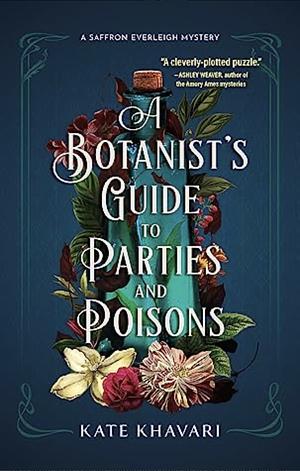 A Botanist's Guide to Parties and Poisons by Kate Khavari