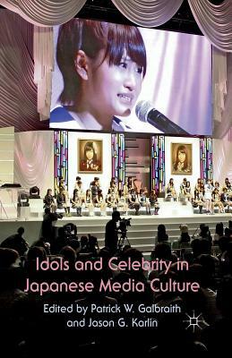 Idols and Celebrity in Japanese Media Culture by 