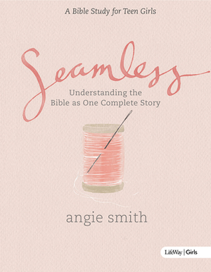 Seamless - Teen Girls Bible Study Book by Angie Smith