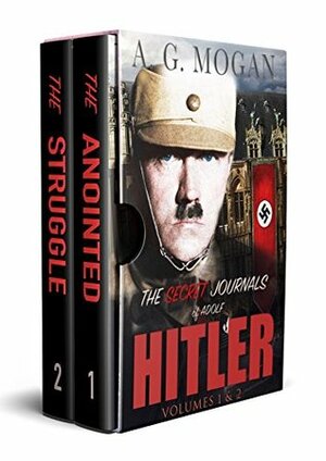 The Secret Journals Of Adolf Hitler Series: The Anointed & The Struggle (Volumes 1 and 2) by A.G. Mogan