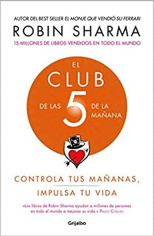 El club de las 5 de la mañana: Controla tus mañanas, impulsa tu vida by Robin S. Sharma