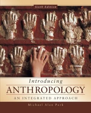 Introducing Anthropology: An Integrated Approach by Michael Park