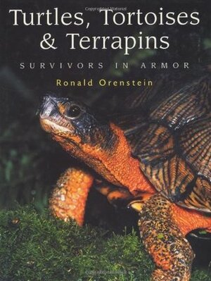 Turtles, Tortoises and Terrapins: Survivors in Armor by Ronald Orenstein