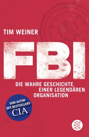 FBI Die wahre Geschichte einer legendären Organisation by Tim Weiner