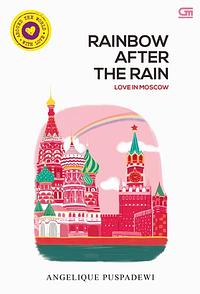 Rainbow After the Rain: Love in Moscow by Angelique Puspadewi