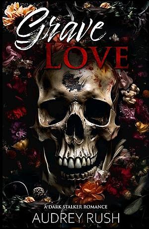 Grave love  by Audrey Rush