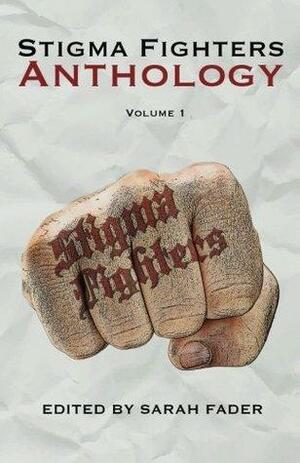 Stigma Fighters Anthology Volume 1 by Sarah Fader