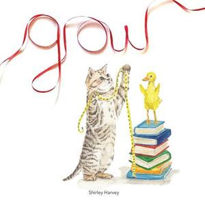 Grow: How to do well in life while embracing your inner child by Shirley Harvey