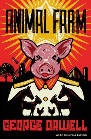 Animal Farm Super-Readable Edition by George Orwell