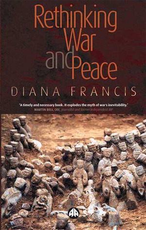 Rethinking War and Peace by Diana Francis