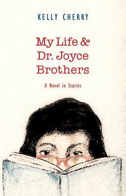 My Life and Dr. Joyce Brothers by Kelly Cherry