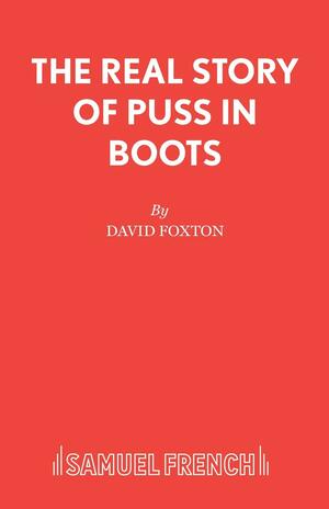 The Real Story of Puss in Boots by David Foxton