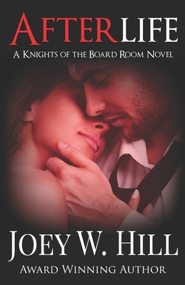 Afterlife: A Knights of the Board Room Novel by Joey W. Hill