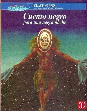 Cuento Negro Para Una Negra Noche by Manuel Ahumada, Rafeal Segovia-Alban, Clayton Bess