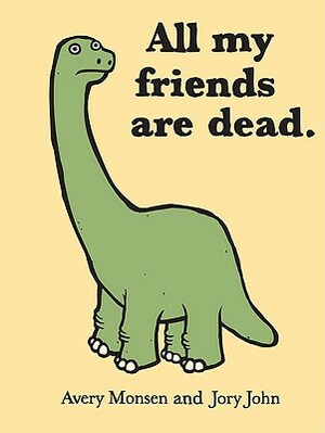 All My Friends Are Dead by Jory John, Avery Monsen