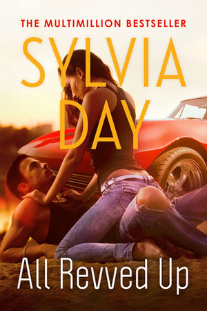 All Revved Up (Dangerous, #1) by Sylvia Day