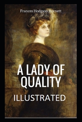 A Lady of Quality Illustrated by Frances Hodgson Burnett