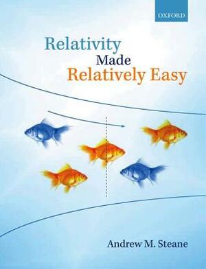 Relativity Made Relatively Easy by Andrew M. Steane