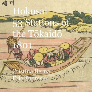 Hokusai 53 Stations of the T&#333;kaid&#333; 1801: Original by Cristina Berna, Eric Thomsen