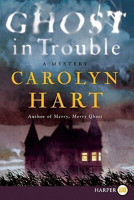 Ghost in Trouble: A Mystery by Carolyn G. Hart